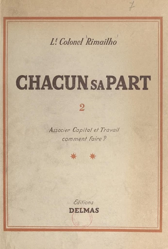 Chacun sa part (2). Associer capital et travail, comment faire ? - François Rimailho - FeniXX réédition numérique