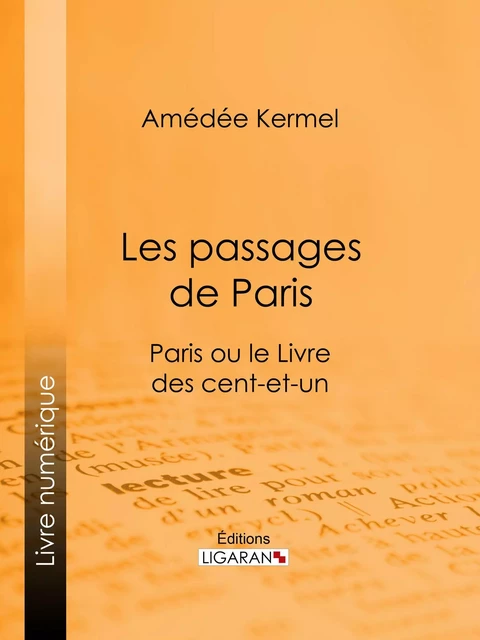 Les passages de Paris - Amédée Kermel,  Ligaran - Ligaran