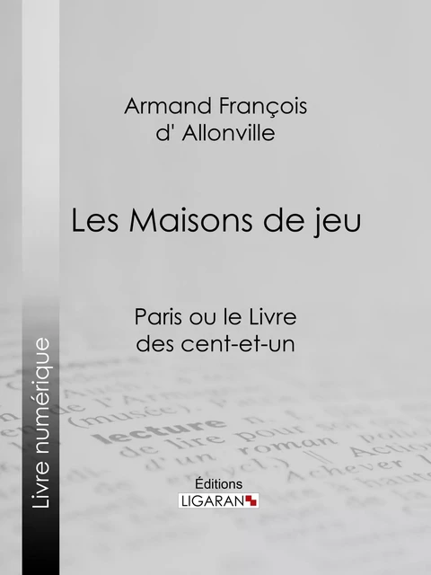 Les Maisons de jeu - Armand François d' Allonville,  Ligaran - Ligaran