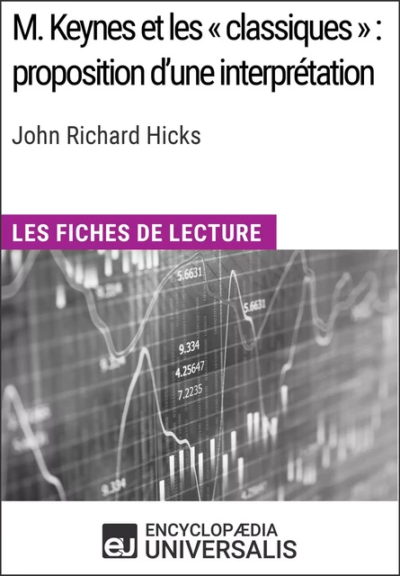 M. Keynes et les « classiques » : proposition d'une interprétation de John Richard Hicks -  Encyclopaedia Universalis - Encyclopaedia Universalis