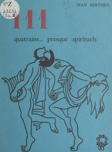 Cent onze quatrains... presque spirituels - Jean Berthet - FeniXX réédition numérique