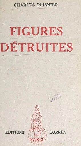 Figures détruites - Charles Plisnier - FeniXX réédition numérique