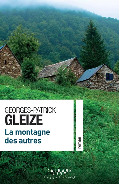 La montagne des autres - Georges-Patrick Gleize - Calmann-Lévy