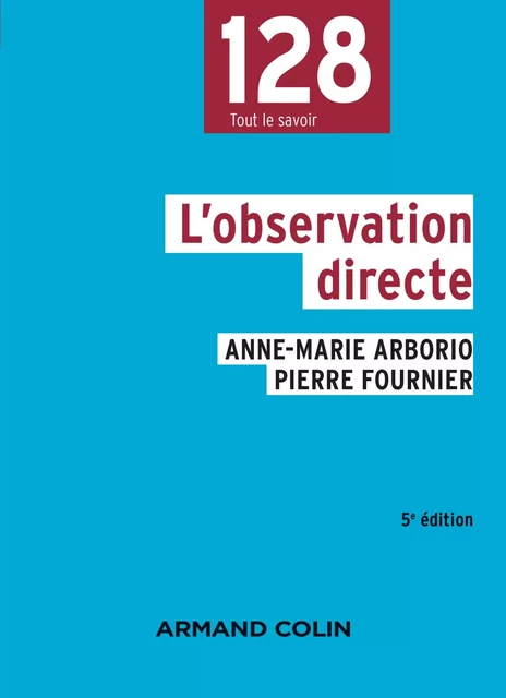 L'observation directe - 5e éd. - Anne-Marie Arborio, Pierre Fournier - Armand Colin