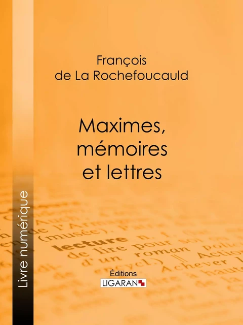 Maximes, mémoires et lettres - François De La Rochefoucauld,  Ligaran - Ligaran