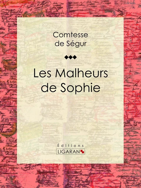 Les Malheurs de Sophie -  Ligaran,  Comtesse de Ségur - Ligaran