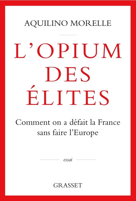 L'opium des élites - Aquilino Morelle - Grasset