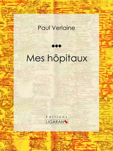 Mes hôpitaux - Paul Verlaine,  Ligaran - Ligaran