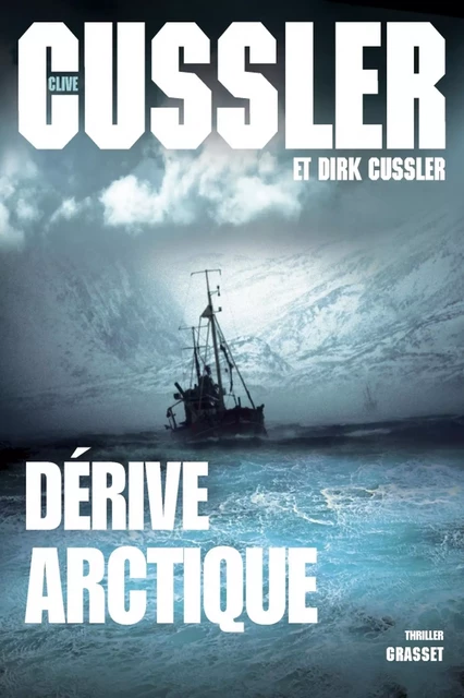 Dérive arctique - Clive Cussler, Dirk Cussler - Grasset