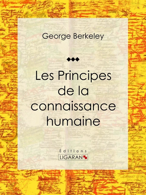 Les Principes de la connaissance humaine - George Berkeley,  Ligaran - Ligaran