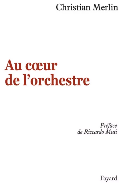 Au coeur de l'orchestre - Christian Merlin - Fayard