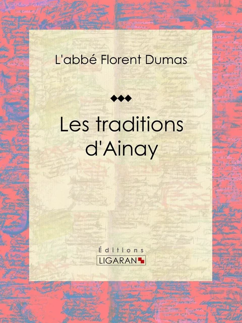 Les traditions d'Ainay -  Ligaran, l'Abbé Florent Dumas - Ligaran