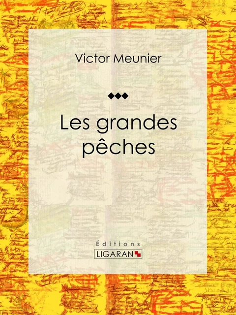 Les grandes pêches - Victor Meunier - Ligaran