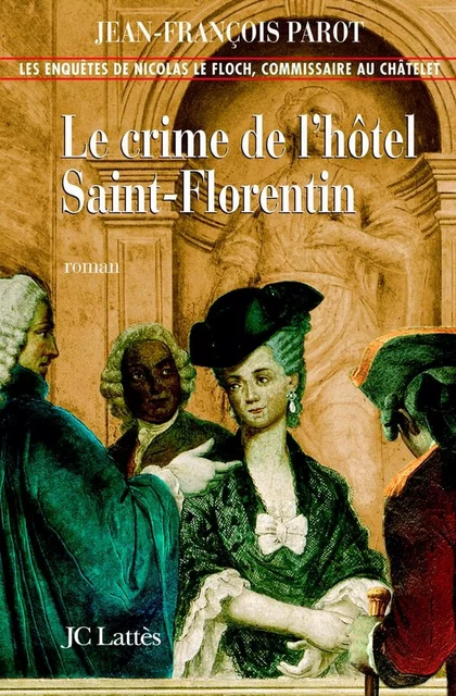 Le crime de l'hôtel de Saint-Florentin : N°5 - Jean-François Parot - JC Lattès