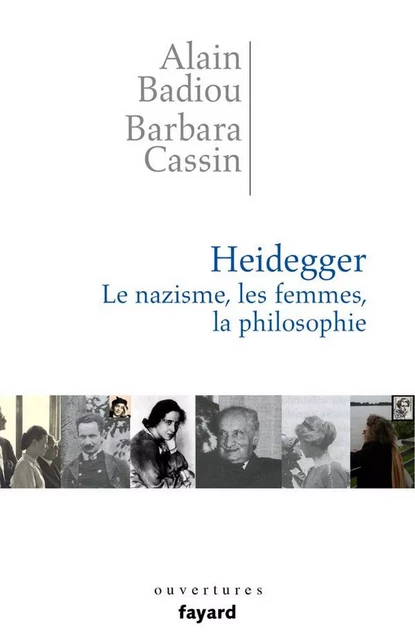 Heidegger. Les femmes, le nazisme et la philosophie - Alain Badiou, Barbara Cassin - Fayard