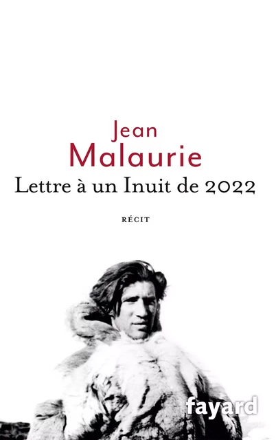 Lettre à un Inuit de 2022 - Jean Malaurie - Fayard