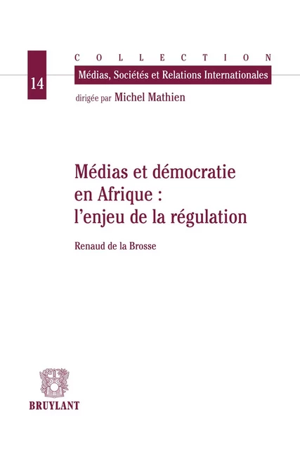 Médias et démocratie en Afrique : l'enjeu de la régulation - Renaud Brosse - Bruylant