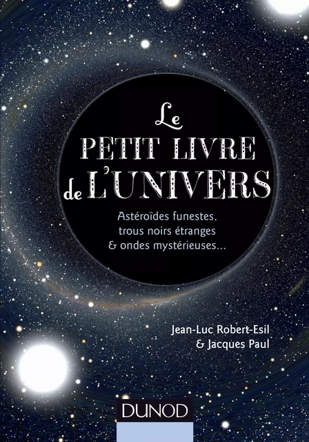 Le petit livre de l'Univers - Jean-Luc Robert-Esil, Jacques Paul - Dunod