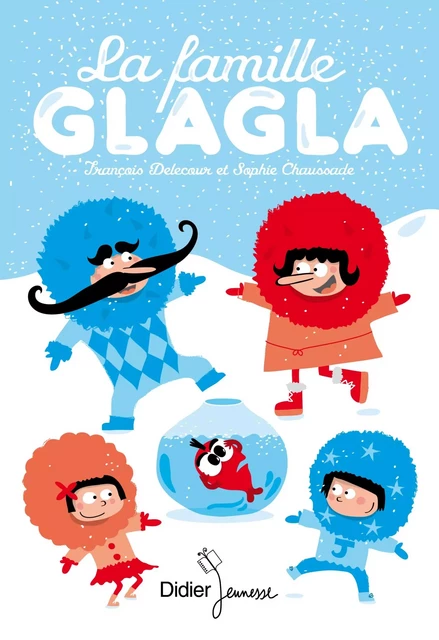 La Famille Glagla - François Delecour - Didier Jeunesse