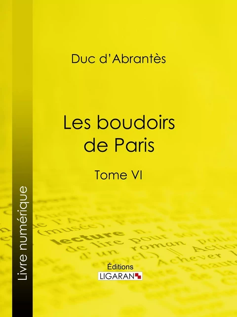 Les Boudoirs de Paris -  Ligaran,  Duc d'Abrantès - Ligaran