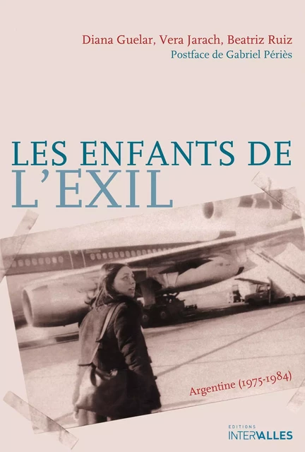 Les Enfants de l'exil - Diana Guelar, Vera Jarach, Beatriz Ruiz - Intervalles