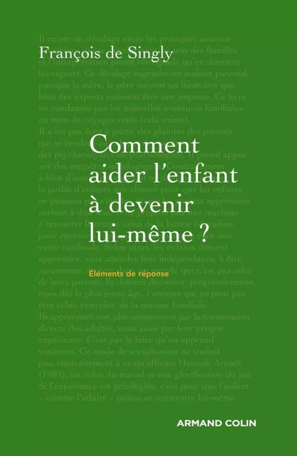 Comment aider l'enfant à devenir lui-même ? - François de Singly - Armand Colin