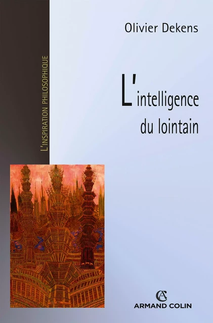 L'intelligence du lointain - Olivier Dekens - Armand Colin