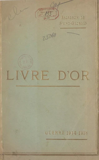 Escadron de Saint-Georges : livre d'or, guerre 1914-1918 - H. Petit - FeniXX réédition numérique