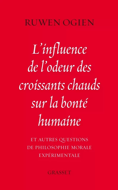 L'influence de l'odeur des croissants chauds sur la bonté humaine - Ruwen Ogien - Grasset