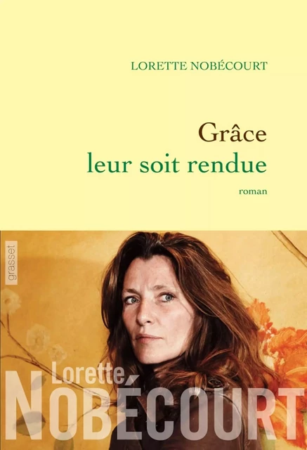 Grâce leur soit rendue - Lorette Nobécourt - Grasset