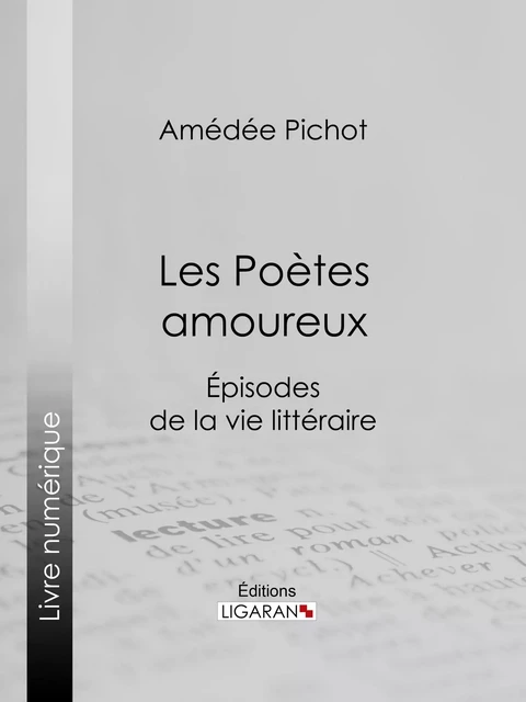 Les Poètes amoureux - Amédée Pichot,  Ligaran - Ligaran