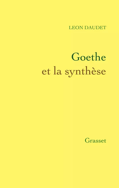 Goethe et la synthèse - Léon Daudet - Grasset