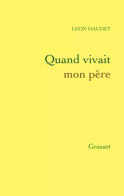 Quand vivait mon père - Léon Daudet - Grasset