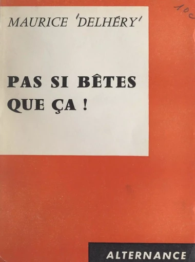 Pas si bêtes que ça ! - Maurice Delhéry - FeniXX réédition numérique