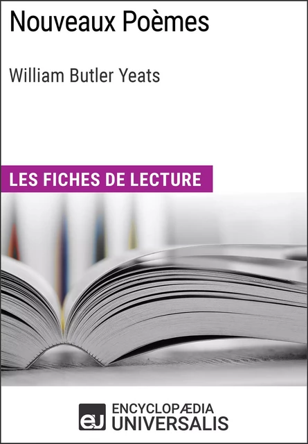 Nouveaux Poèmes de William Butler Yeats -  Encyclopaedia Universalis - Encyclopaedia Universalis