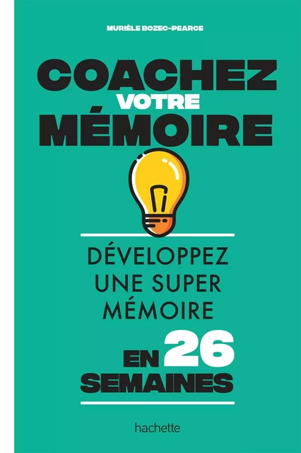 Coachez votre mémoire - Murièle Bozec-Pearce - Hachette Pratique