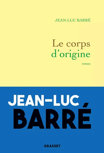 Le corps d'origine - Jean-Luc Barré - Grasset