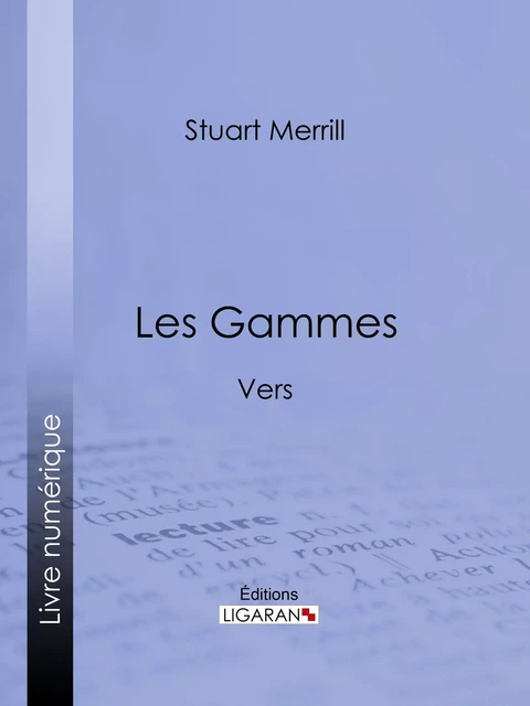 Les Gammes - Stuart Merrill,  Ligaran - Ligaran