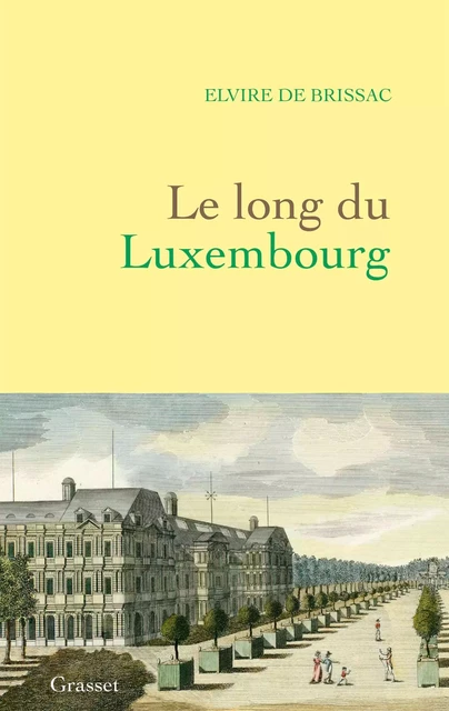 Le long du Luxembourg - Elvire de Brissac - Grasset