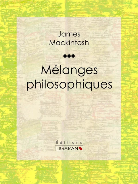 Mélanges philosophiques - James Mackintosh,  Ligaran - Ligaran