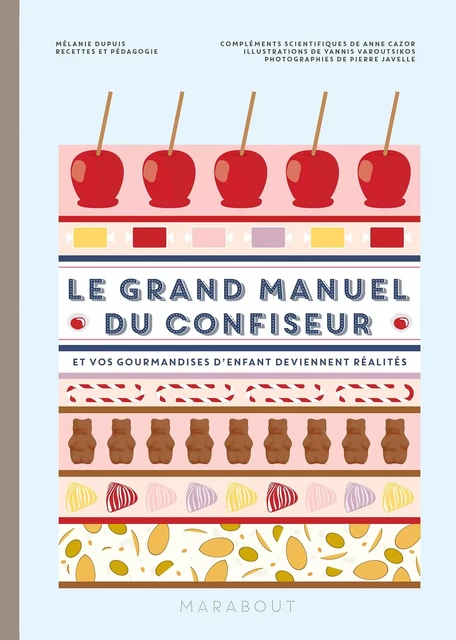 Le grand manuel de la confiserie - Mélanie Dupuis, Pierre Javelle, Anne Cazor - Marabout