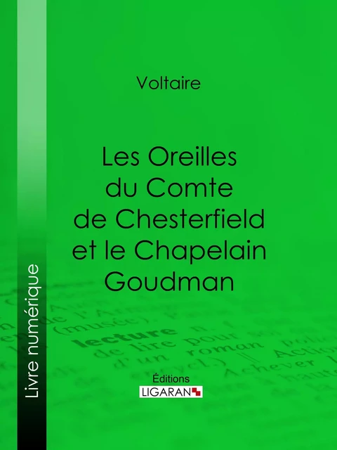 Les Oreilles du Comte de Chesterfield et le Chapelain Goudman - Voltaire Voltaire,  Ligaran - Ligaran