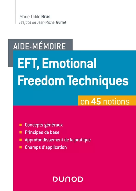 Aide-mémoire - EFT, Emotional Freedom Technique en 45 notions - Marie-Odile Brus - Dunod