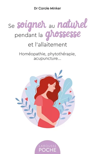 Se soigner au naturel pendant la grossesse et l'allaitement - Carole Minker - Larousse