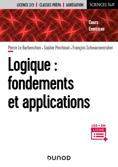 Logique : fondements et applications - Sophie Pinchinat, François Schwarzentruber, Pierre Le Barbenchon - Dunod