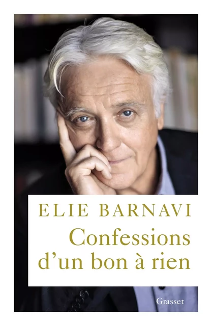 Confessions d'un bon à rien - Élie Barnavi - Grasset