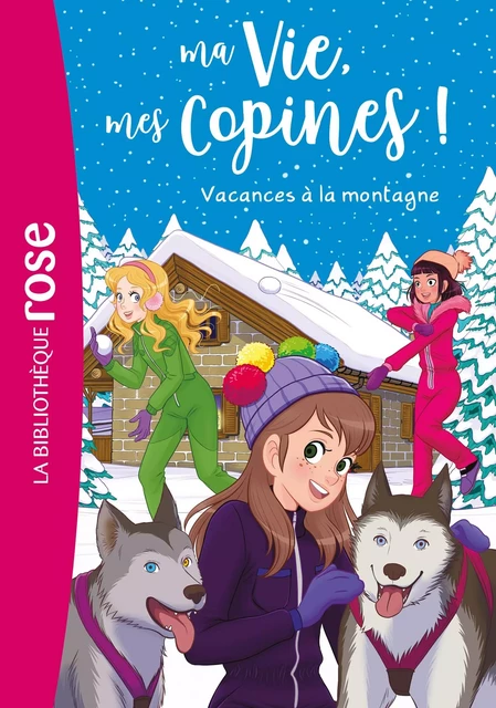 Ma vie, mes copines 25 - Vacances à la montagne - Hachette Livre - Hachette Jeunesse