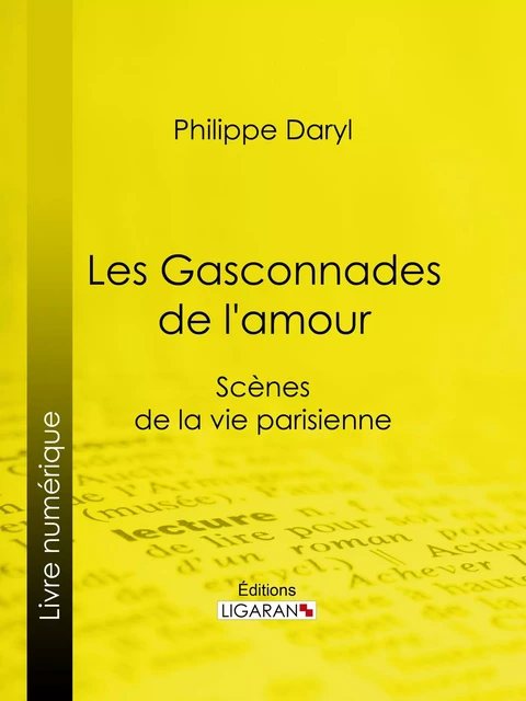 Les Gasconnades de l'amour - Philibert Audebrand,  Ligaran - Ligaran