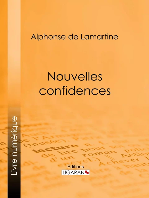 Nouvelles confidences - Alphonse de Lamartine,  Ligaran - Ligaran