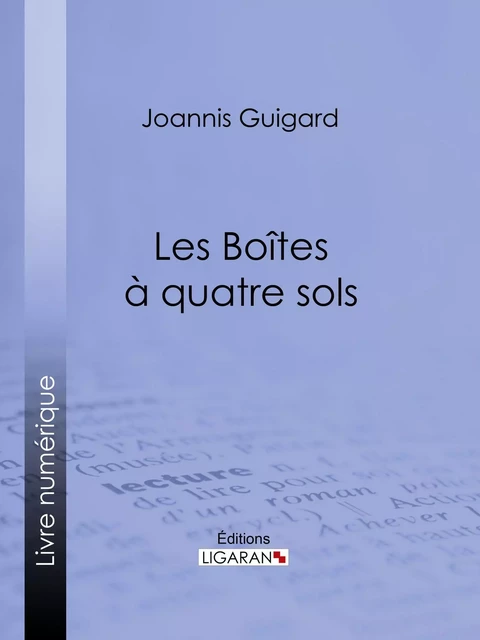 Les Boîtes à quatre sols - Joannis Guigard,  Ligaran - Ligaran